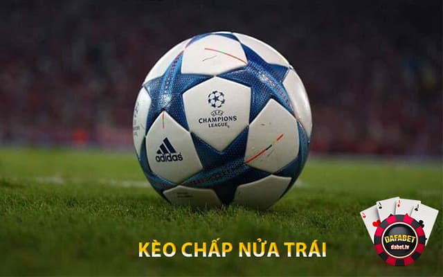 Kèo chấp nửa trái (tức kèo ½, kèo 0.5)