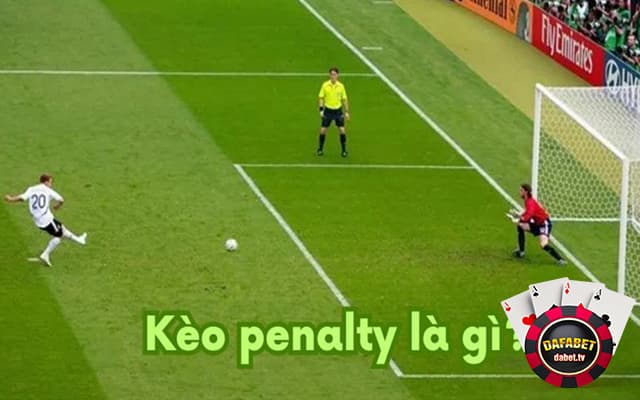 Kèo Penalty là kèo sút luân lưu 11m để phân định đội thắng thua