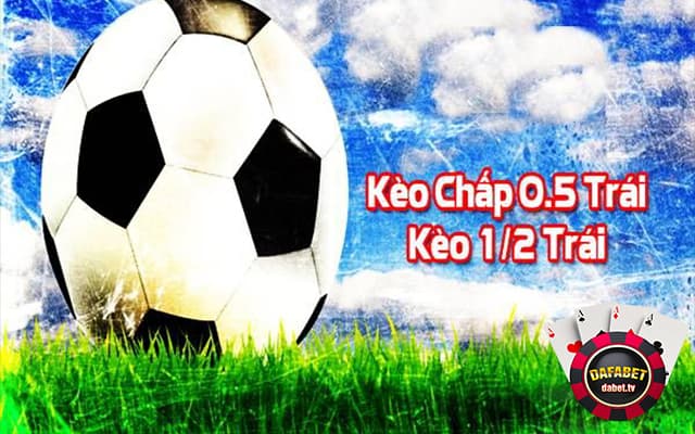 Khái quát về kèo cược chấp 0.5