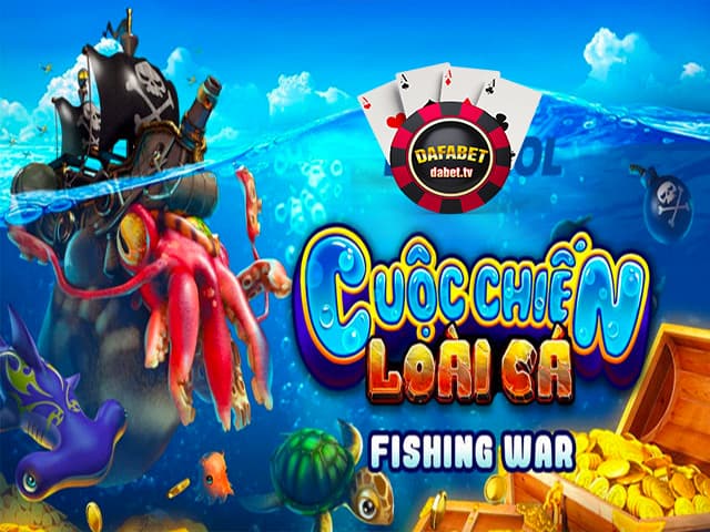 Hướng dẫn chơi game Fishing War tại Dafabet nhận thưởng khủng